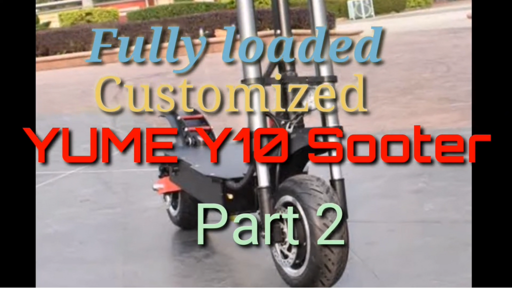 Fully loaded customized YUME Y10 scooter Part2